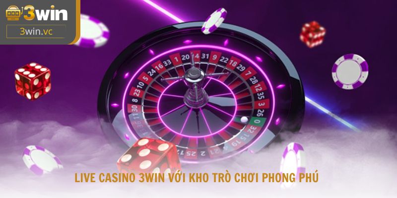 Live casino 3win với kho trò chơi phong phú